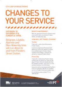 CITY LOOP UPGRADE WORKS  CHANGES TO YOUR SERVICE SATURDAY 18, SATURDAY 25 &
