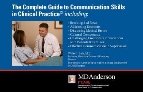 The Complete Guide to Communication Skills in Clinical Practice© including: •	Breaking Bad News •	Addressing Emotions •	Discussing Medical Errors •	Cultural Competence