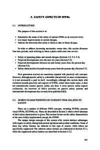 5. SAFETY ASPECTS OF HWRs 5.1. INTRODUCTION The purpose of this section is to: • Summarize the status of the safety of current HWRs at an overview level, • List major improvements in current designs, • Indicate the