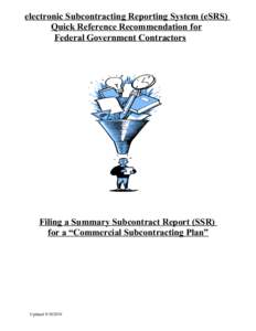 electronic Subcontracting Reporting System (eSRS) Quick Reference Recommendation for Federal Government Contractors Filing a Summary Subcontract Report (SSR) for a “Commercial Subcontracting Plan”