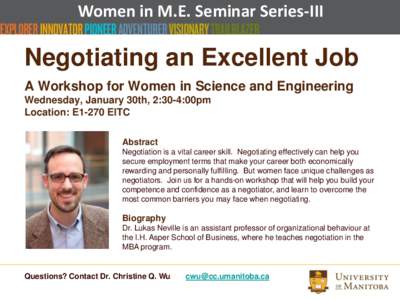 Women in M.E. Seminar Series-III  Negotiating an Excellent Job A Workshop for Women in Science and Engineering Wednesday, January 30th, 2:30-4:00pm Location: E1-270 EITC