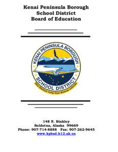 Kenai Peninsula Borough School District Board of Education 148 N. Binkley Soldotna, Alaska 99669