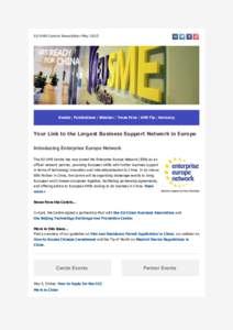 EU SME Centre Newsletter MayEvents | Publications | Webinar | Trade Fairs | SME Tip | Advocacy Your Link to the Largest Business Support Network in Europe Introducing Enterprise Europe Network