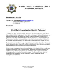 Marin County Sheriff’s Office Coroner Division FOR IMMEDIATE RELEASE CONTACT: Lt. Keith Boyd [removed] Assistant Chief Deputy Coroner