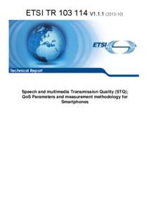 TR[removed]V1[removed]Speech and multimedia Transmission Quality (STQ); QoS Parameters and measurement methodology for Smartphones