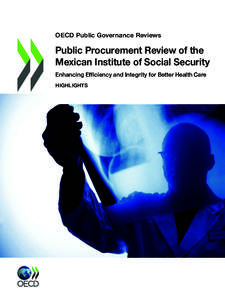 OECD Public Governance Reviews  Public Procurement Review of the Mexican Institute of Social Security Enhancing Efﬁciency and Integrity for Better Health Care HIGHLIGHTS