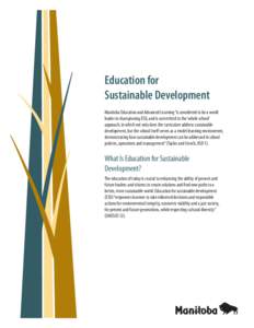 Education for Sustainable Development Manitoba Education and Advanced Learning “is considered to be a world leader in championing ESD, and is committed to the ‘whole school’ approach, in which not only does the cur