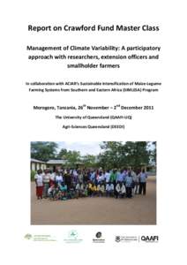 Report on Crawford Fund Master Class Management of Climate Variability: A participatory approach with researchers, extension officers and smallholder farmers In collaboration with ACIAR’s Sustainable Intensification of