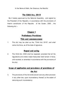 In the Name of Allah, the Gracious, the Merciful  The Child Act, 2010 Be it hereby approved by the National Assembly, and signed by the President of the Republic, in accordance with the provisions of Interim constitution