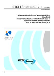 ETSI TS[removed]V1[removed]Technical Specification Broadband Radio Access Networks (BRAN); HiperMAN; Conformance Testing for the Network layer of