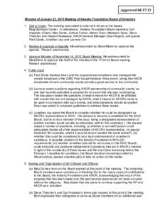 ApprovedMinutes of January 23, 2013 Meeting of Kekahu Foundation Board of Directors 1. Call to Order: The meeting was called to order at 6:40 pm at the Kapaa Neighborhood Center. In attendance: Kekahu Foundatio