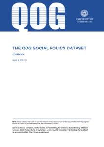 THE QOG SOCIAL POLICY DATASET CODEBOOK April[removed]c) Note: Those scholars who wish to use this dataset in their research are kindly requested to both the original source (as stated in this codebook) and use the follow