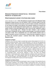 Press release  Manpower Employment Outlook Survey – Switzerland Results for 1st Quarter 2014 Mixed employment outlook in the Swiss labor market Zurich, December 10, 2013 – Of the 750 employers surveyed as part of the