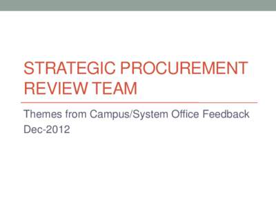 STRATEGIC PROCUREMENT REVIEW TEAM Themes from Campus/System Office Feedback Dec-2012  Background