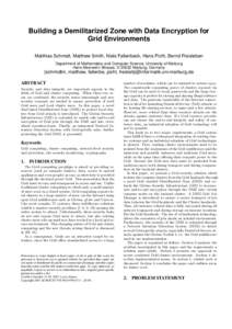 Building a Demilitarized Zone with Data Encryption for Grid Environments Matthias Schmidt, Matthew Smith, Niels Fallenbeck, Hans Picht, Bernd Freisleben Department of Mathematics and Computer Science, University of Marbu