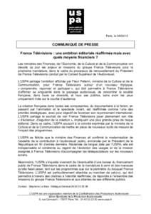 Paris, leCOMMUNIQUÉ DE PRESSE France Télévisions : une ambition éditoriale réaffirmée mais avec quels moyens financiers ? Les ministres des Finances, de l’Economie, de la Culture et de la Communication