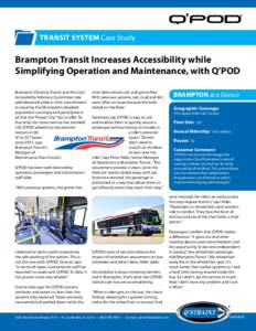 TRANSIT SYSTEM Case Study  Brampton Transit Increases Accessibility while Simplifying Operation and Maintenance, with Q’POD Brampton (Ontario) Transit and the city’s Accessibility Advisory Committee take