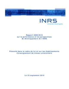 Ra ppor t[removed]s ur la perf or ma nc e e t le s pers pe cti ve s de dé vel oppeme nt de l’I NRS P ré se nté da ns l e c a dre de l a Loi s ur le s ét abli ss em e nt s d’ e ns ei gne me nt de ni ve a u u