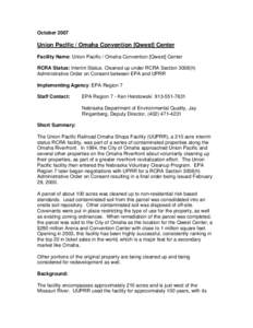 October[removed]Union Pacific / Omaha Convention [Qwest] Center Facility Name: Union Pacific / Omaha Convention [Qwest] Center RCRA Status: Interim Status. Cleaned up under RCRA Section 3008(h) Administrative Order on Cons