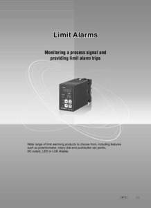 Limit Alarms Monitoring a process signal and providing limit alarm trips Wide range of limit alarming products to choose from, including features such as potentiometer, rotary dial and pushbutton set points,