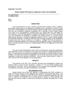 Project No: Single multiplex PCR assay for diagnosis of acute viral encephalitis ___________________________________________________________________ Principal Worker Col Satish Kumar Unit