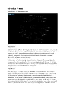 The Five Filters Interactivos 09, Medialab Prado Description Edward Herman and Noam Chomsky describe the media as businesses which sell a product (readers) to other businesses (advertisers). In their propaganda model of 