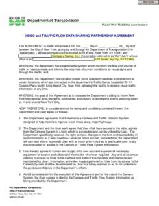 Print Form  VIDEO and TRAFFIC FLOW DATA SHARING PARTNERSHIP AGREEMENT This AGREEMENT is made and entered into this _____ day of ____________, 20__ by and between the City of New York, acting by and through its Department