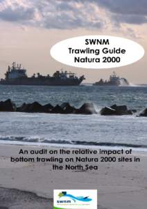SWNM.Trawlingguide Natura[removed]an audit on the relative impact of bottom trawling in Natura 2000 sites