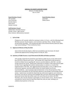 ARIZONA CIVIL RIGHTS ADVISORY BOARD Minutes of Public Meeting June 24, 2013 Board Members Present Jeff Lavender Juan Ciscomani