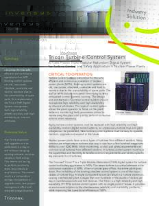 Summary Turbine control systems Tricon Turbine Control System A Field-Proven Triple Modular Redundant Digital System for Turbine Control and Safety Application in Nuclear Power Plants