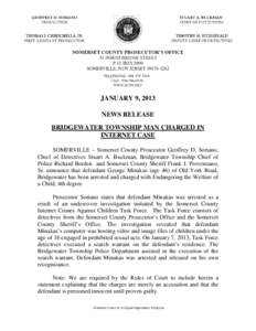 JANUARY 9, 2013 NEWS RELEASE BRIDGEWATER TOWNSHIP MAN CHARGED IN INTERNET CASE SOMERVILLE – Somerset County Prosecutor Geoffrey D. Soriano, Chief of Detectives Stuart A. Buckman, Bridgewater Township Chief of