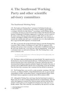 4. The Southwood Working Party and other scientific advisory committees The Southwood Working Party 248 The Southwood Working Party24 consisted of Sir Richard Southwood, Professor of Zoology at Oxford University; Profess