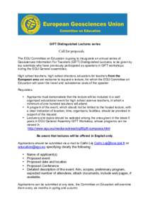 GIFT Distinguished Lectures series  Call for proposals The EGU Committee on Education is going to inaugurate an annual series of Geosciences Information For Teachers (GIFT) Distinguished Lectures, to be given by top scie