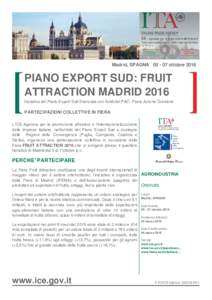 Madrid, SPAGNAottobrePIANO EXPORT SUD: FRUIT ATTRACTION MADRID 2016 Iniziativa del Piano Export Sud finanziata con fondi del PAC- Piano Azione Coesione