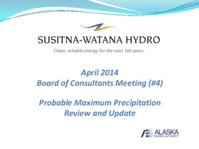 April 2014 Board of Consultants Meeting (#4) Probable Maximum Flood Probable Maximum Precipitation Study Plan Review
