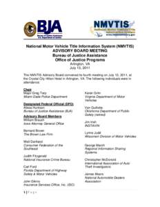 National Motor Vehicle Title Information System (NMVTIS) ADVISORY BOARD MEETING Bureau of Justice Assistance Office of Justice Programs Arlington, VA July 13, 2011