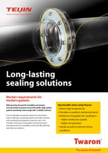 Long-lasting sealing solutions Market requirements for modern gaskets With growing demand for durability and greater environmental awareness around the globe, high-quality