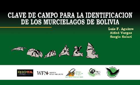 Clave de Campo para la Identificación de los  Murciélagos de Bolivia  Luis F. Aguirre - Aideé Vargas - Sergio Solari