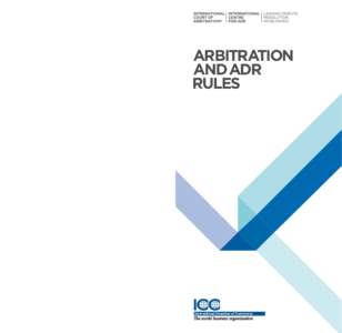 Business / Dispute resolution / Business law / Arbitral tribunal / Convention on the Recognition and Enforcement of Foreign Arbitral Awards / Mediation / International arbitration / International Chamber of Commerce / Alternative dispute resolution / Law / Arbitration / Legal terms