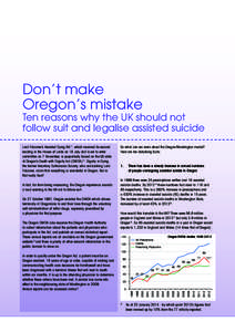 Don’t make Oregon’s mistake Ten reasons why the UK should not follow suit and legalise assisted suicide  On 27 October 1997, Oregon enacted the DWDA which allows