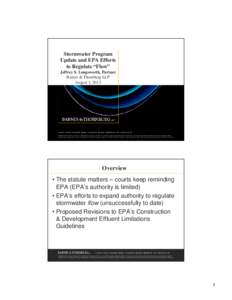 Stormwater Program Update and EPA Efforts to Regulate “Flow” Jeffrey S. Longsworth, Partner Barnes & Thornburg LLP August 1, 2013