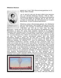 Wilhelmine Reichard geboren am 2. April 1788 in Braunschweig gestorben am 23. Februar 1848 in Dresden Am 16. April 2011 jährt sich die erste Luftfahrt einer deutschen Frau zum 200.Male. Wilhelmine Reichard, 1788 bis 184