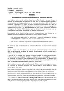 Name: LEONARD EOUSSA Country: Cameroun 7 years - working on Fiscal and Debt Issues New Idea Harmonisation de la stratégie d’endettement et des Instruments de la dette Avec l’initiative de remise de la dette – Pays