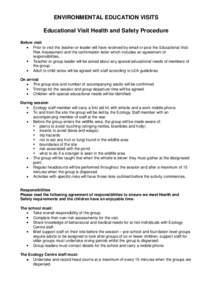 ENVIRONMENTAL EDUCATION VISITS Educational Visit Health and Safety Procedure Before visit Prior to visit the teacher or leader will have received by email or post the Educational Visit Risk Assessment and the confirmatio