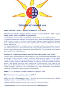 “GIOCOMONDO” - SUMMER 2016 WORKSHOP INTENSIVI DI LINGUA STRANIERAanni) Full immersion mattutine di inglese, tedesco, spagnolo e francese, dedicate a bimbi e ragazzi dai 6 ai 17 anni, prima di partire per le va