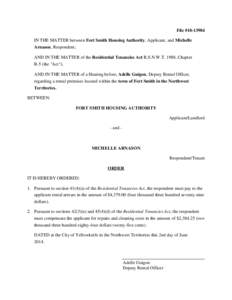 File #[removed]IN THE MATTER between Fort Smith Housing Authority, Applicant, and Michelle Arnason, Respondent; AND IN THE MATTER of the Residential Tenancies Act R.S.N.W.T. 1988, Chapter R-5 (the 