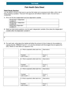 Fish Health  Fish Health Data Sheet Field Study Section: You are going to conduct a field study to see how fish habitat and contaminants both affect a fish’s risk of being caught by a predator. There are 4 fish aquariu