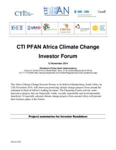 CTI PFAN Africa Climate Change Investor Forum 12 November 2014 Wanderers Protea Hotel Johannesburg Corner of Corlett Drive & Rudd Road, Illovo, 2116 Johannesburg South Africa +http://www.proteahotels.com/h