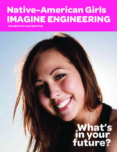 Native-American Girls IMAGINE ENGINEERING www.girlscouts.org/engineering 1