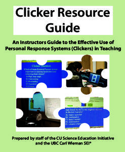 Clicker Resource Guide An Instructors Guide to the Effective Use of Personal Response Systems (Clickers) in Teaching  Prepared by staff of the CU Science Education Initiative